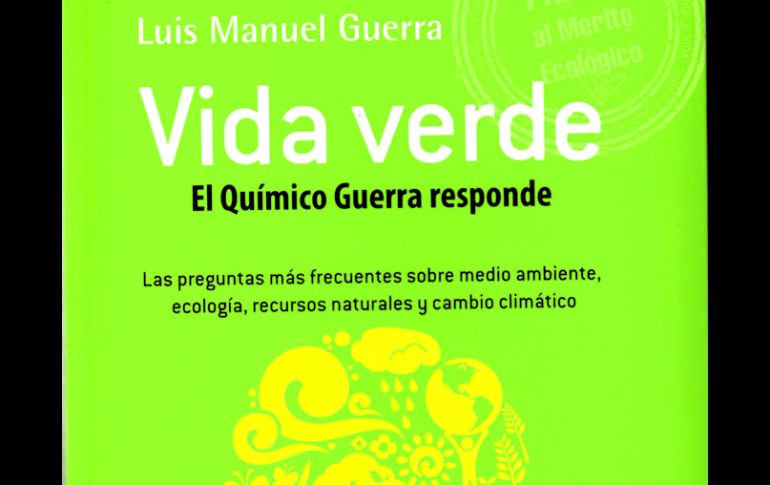 Luis Manuel Guerra. Vida verde. El químico Guerra responde. México: Diana, 2010, 149pp.  /