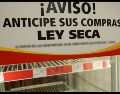 La Ley Seca consiste en la prohibición de distribución y consumo de bebidas alcohólicas. ESPECIAL