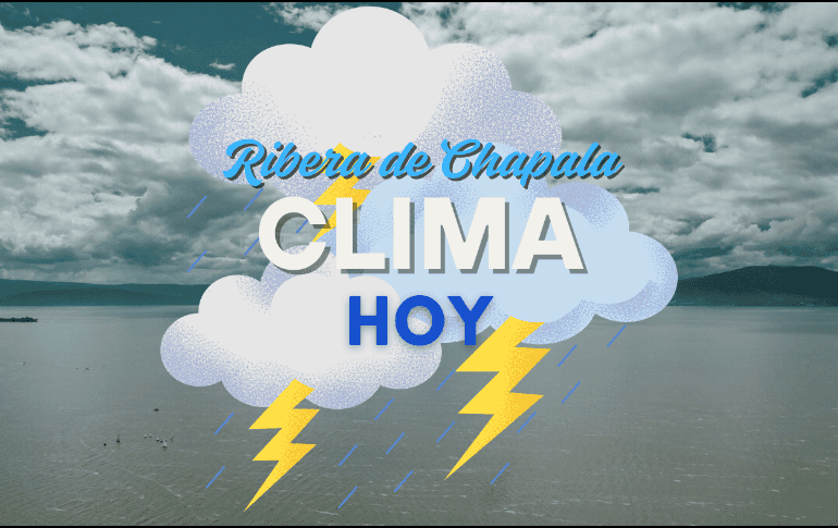 Conoce el pronóstico del clima de la Ribera de Chapala para este viernes 22 de agosto. EL INFORMADOR/ARCHIVO