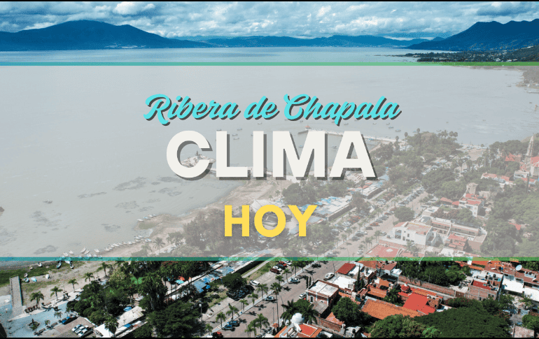 Conoce el pronóstico del clima para la Ribera de Chapala de este martes 2 de septiembre. EL INFORMADOR/ARCHIVO