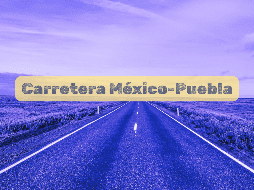 Ante los cierres en la autopista México-Puebla se exhorta a las personas a tomar las precauciones necesarias. ESPECIAL