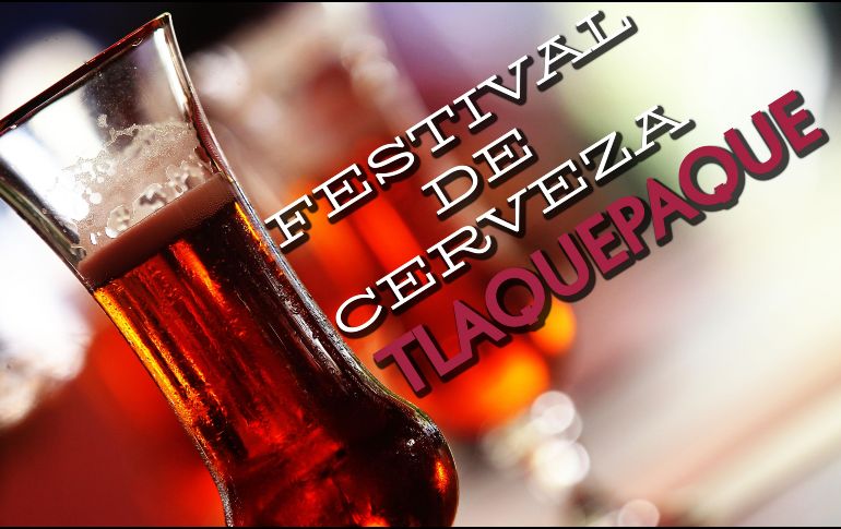 Sábado 18 y domingo 19 de abril, Tlaquepaque celebra su festival de cerveza